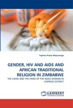 GENDER, HIV AND AIDS AND AFRICAN TRADITIONAL RELIGION IN ZIMBABWE. THE GAINS AND THE PAINS OF THE NDAU WOMAN IN CHIPINGE DISTRICT