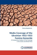 Media Coverage of the Ukrainian 1932-1933 Famine-Genocide. A Comparative Analysis of the Coverage in the Soviet and British Press