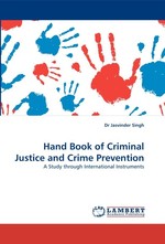 Hand Book of Criminal Justice and Crime Prevention. A Study through International Instruments