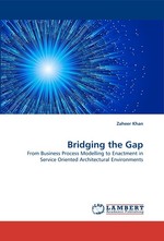 Bridging the Gap. From Business Process Modelling to Enactment in Service Oriented Architectural Environments