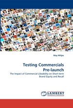 Testing Commercials Pre-launch. The Impact of Commercial Likeability on Short-term Brand Equity and Recall