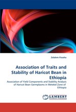 Association of Traits and Stability of Haricot Bean in Ethiopia. Association of Yield Components and Stability Analysis of Haricot Bean Germplasms in Metekel Zone of Ethiopia