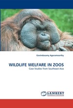 WILDLIFE WELFARE IN ZOOS. Case Studies from Southeast Asia