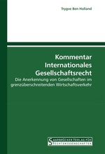 Kommentar Internationales Gesellschaftsrecht. Die Anerkennung von Gesellschaften im grenz?berschreitenden Wirtschaftsverkehr