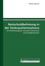 Restschuldbefreiung in der Verbraucherinsolvenz. Ein Rechtsvergleich zwischen ?sterreich und Gro?britannien