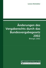 ?nderungen des Vergaberechts durch das Bundesvergabegesetz 2002. BVergG 2002