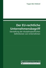 Der EU-rechtliche Unternehmensbegriff. Darstellung der disziplinspezifischen Definitionen von Unternehmen