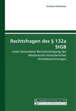 Rechtsfragen des § 132a StGB. unter besonderer Ber?cksichtigung des Missbrauchs konsularischer Amtsbezeichnungen