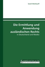 Die Ermittlung und Anwendung ausl?ndischen Rechts. in Deutschland und Mexiko