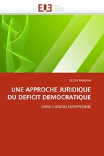 UNE APPROCHE JURIDIQUE DU DEFICIT DEMOCRATIQUE. DANS LUNION EUROPEENNE