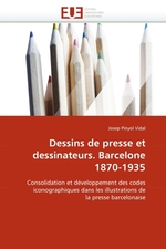 Dessins de presse et dessinateurs. Barcelone 1870-1935. Consolidation et d?veloppement des codes iconographiques dans les illustrations de la presse barcelonaise