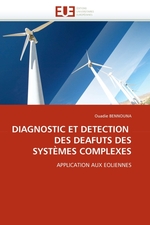 DIAGNOSTIC ET DETECTION DES DEAFUTS DES SYST?MES COMPLEXES. APPLICATION AUX EOLIENNES