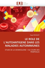 LE ROLE DE LAUTOANTIGENE DANS LES MALADIES AUTOIMMUNES. ETUDE DE LA DESMOGLEINE 1 AU COURS DES PEMPHIGUS