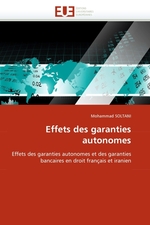 Effets des garanties autonomes. Effets des garanties autonomes et des garanties bancaires en droit fran?ais et iranien