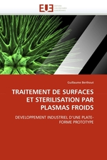 TRAITEMENT DE SURFACES ET STERILISATION PAR PLASMAS FROIDS. DEVELOPPEMENT INDUSTRIEL DUNE PLATE-FORME PROTOTYPE