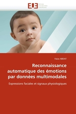 Reconnaissance automatique des ?motions par donn?es multimodales. Expressions faciales et signaux physiologiques