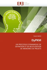 DyPKM. UN PROCESSUS DYMAMIQUE DE DEFINITION ET DE REUTILISATION DE MEMOIRES DE PROJETS