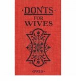 Donts for Wives - 1913   (HB)