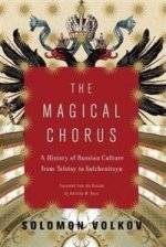 Magical Chorus: Russian Culture from Tolstoy to Solzhenitsyn (HB)