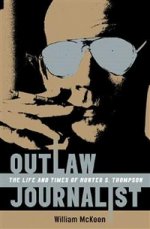 Outlaw Journalist: Life of Hunter S.Thompson (HB)
