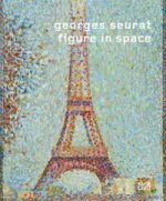 Georges Seurat: Figure in Space