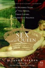 Sex with Queen: 900 Years of Vile Kings, Virile Lovers & Politics