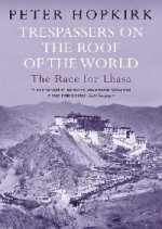 Trespassers on Roof of World: Race for Lhasa