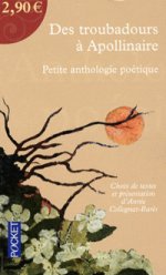 Troubadours a Apollinaire: Anthologie de poesies francaises