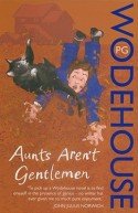 Aunts Arent Gentlemen: Jeeves and Wooster Novel