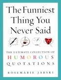 Funniest Thing You Ever Said: Humorous Quotations