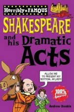 Horribly Famous: William Shakespeare & his Dramatic Acts