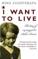 I Want to Live: Diary of Young Girl in Stalins Russia