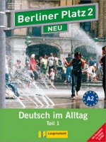 Berliner Platz 2 NEU Lehr- und Arbeitsbuch 2, Teil 1 mit Audio-CD und "Im Alltag EXTRA"