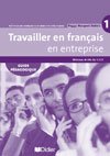 Travailler En Francais En Entreprise A1/A2 Guide Pedagogique