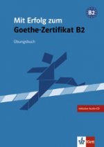 Mit Erfolg zum Goethe-Zertifikat B2, Uebungsbuch