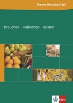 Thema Wirtschaft. Themenheft Brauchen - wunschen - leisten