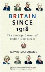 Britain Since 1918: Strange Career of British Democracy