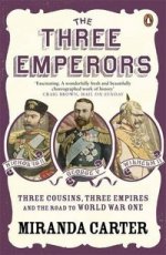 Three Emperors: 3 Cousins, 3 Empires & Road to World War I