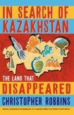 In Search of Kazakhstan: Land That Disappeared