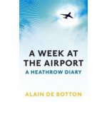 Week at the Airport: Heathrow Diary
