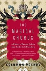 Magical Chorus: Russian Culture from Tolstoy to Solzhenitsyn  TPB