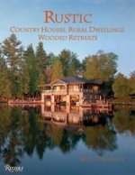 Rustic: Country Houses, Dwellings, Wooded Retreats