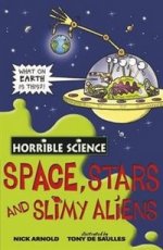 Horrible Science: Space, Stars and Slimy Aliens