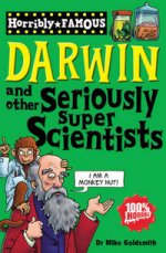 Horribly Famous: Darwin & Other Seriously Super Scientists