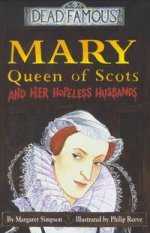 Mary Queen of Scots & Her Hopeless Husbands