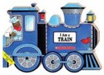 I Am a Train  (shaped board book)