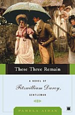 These Three Remain: Novel of Fitzwilliam Darcy, Gentleman