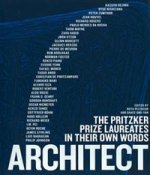 Architect:Pritzker Prize Laureates in their own Words