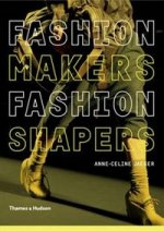 Fashion Makers, Fashion Shapers:Essential Guide to Fashion by Those in Know