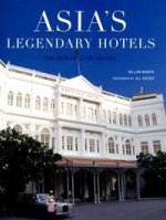Asias Legendary Hotels: Romance of Travel